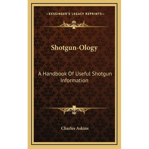 Shotgun-Ology: A Handbook Of Useful Shotgun Information (Hardcover)