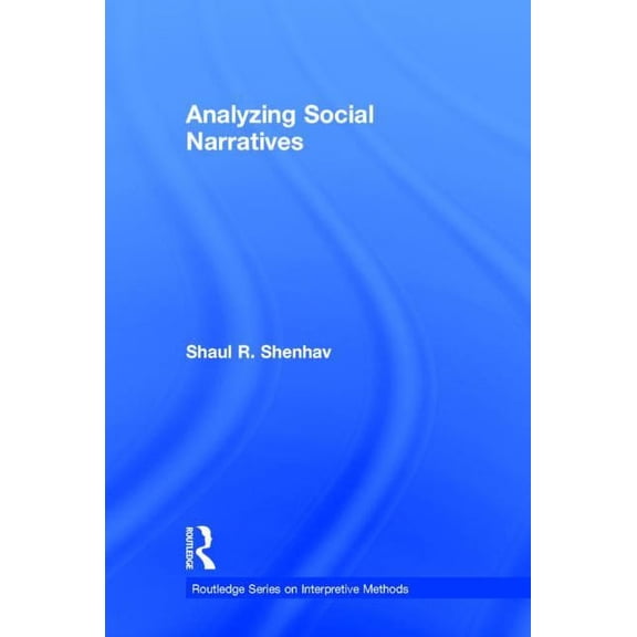 Routledge Interpretive Methods Analyzing Social Narratives, (Hardcover)