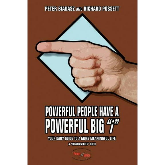 Powerful People Have a Powerful Big "i": Your Daily Guide to a More Meaningful Life (Paperback)