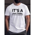 thumbnail image 1 of Men's Summer Casual Versatile T-shirt - IT'S A JAKE THING YOU WOULDN'T UNDERSTAND Print Short Sleeve Crew Neck Comfy Tees As Gift, 1 of 4