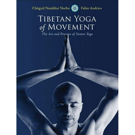 Tibetan Yoga of Movement : The Art and Practice of Yantra Yoga (Paperback)
