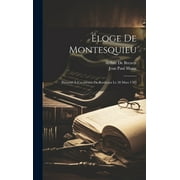 loge De Montesquieu: Prsent  L'acadmie De Bordeaux Le 28 Mars 1785 (Hardcover)