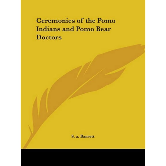 Ceremonies of the Pomo Indians and Pomo Bear Doctors (Paperback)