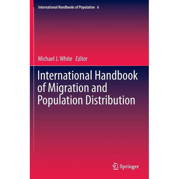 International Handbooks of Population International Handbook of Migration and Population Distribution, Book 6, (Hardcover)