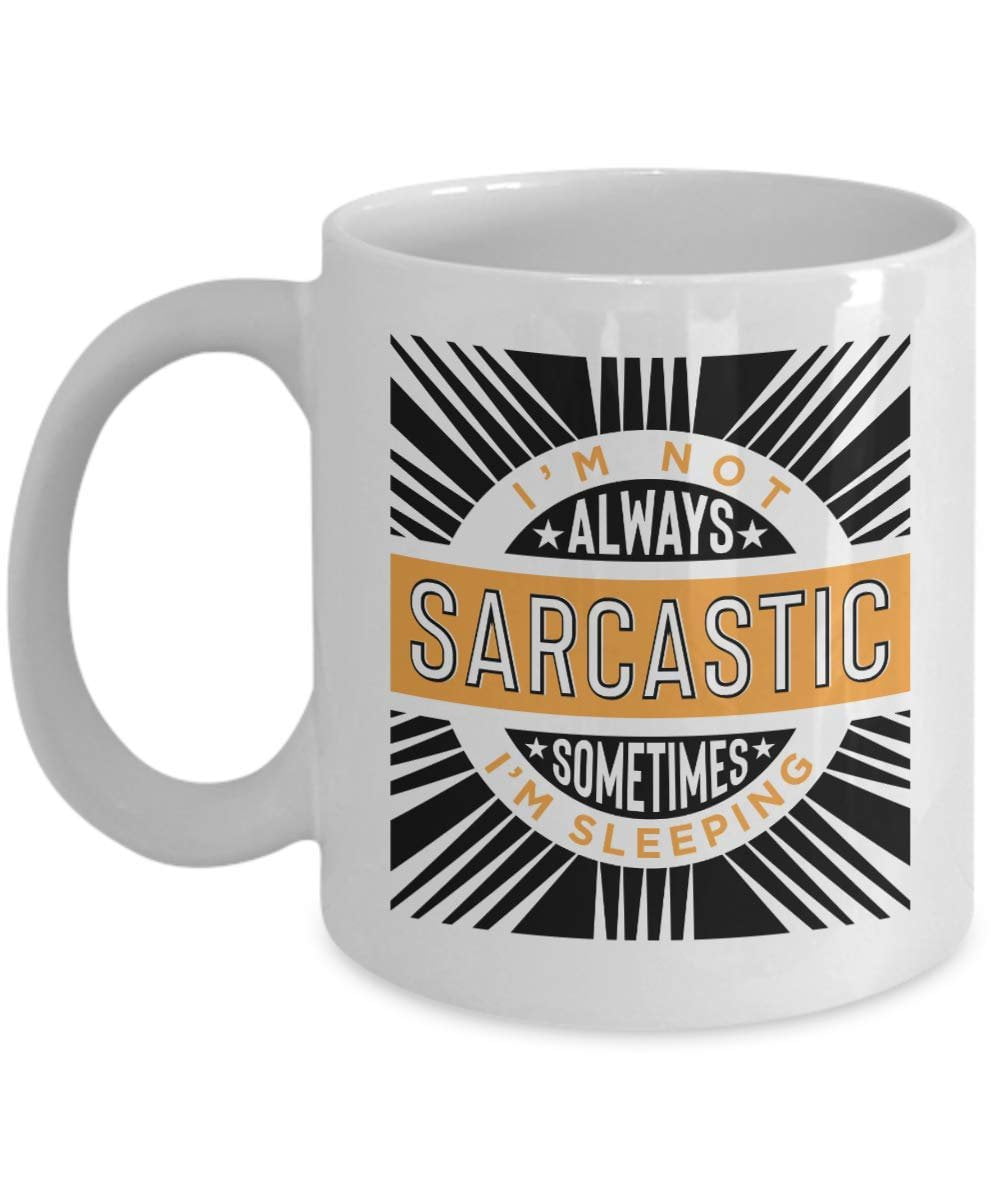 I'm Not Always Sarcastic. Sometimes, I'm Sleeping. Funny Sarcasm Humor