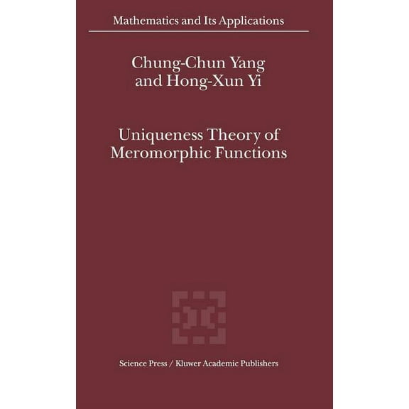 Mathematics and Its Applications Uniqueness Theory of Meromorphic Functions, Book 557, (Hardcover)