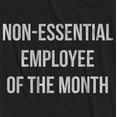 thumbnail image 2 of Adult Non-Essential Employee of The Month Social Distancing Funny T-Shirt Black M, 2 of 3