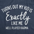 thumbnail image 2 of Mens Turns Out My Kid Is Exactly Like Me Well Played Karma T Shirt Graphic Tees, 2 of 9