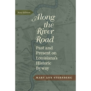 Along the River Road: Past and Present on Louisiana's Historic Byway, (Hardcover)