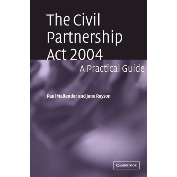 The Civil Partnership ACT 2004: A Practical Guide, (Paperback)
