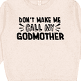 thumbnail image 3 of Inktastic Don't Make Me Call My Godmother Toddler Sweatshirt, 3 of 4