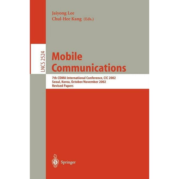 Lecture Notes in Computer Science Mobile Communications: 7th Cdma International Conference, CIC 2002, Seoul, Korea, October 29 - November 1, 2002, Revised, Book 2524, (Paperback)