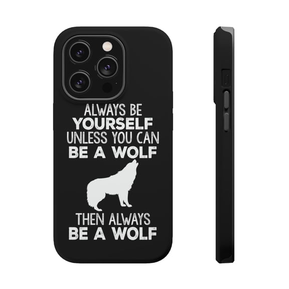 DistinctInk Tough Case for Apple iPhone 15 PRO (6.1" Screen), Compatible with MagSafe Charging - Always Be Yourself Unless You Can Be a Wolf