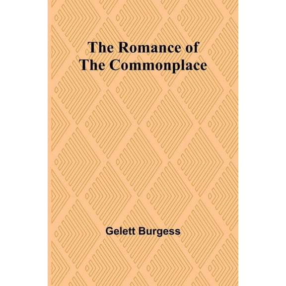 The Romance of the Commonplace, (Paperback)