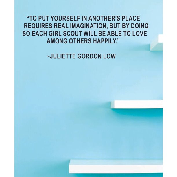 Juliette Gordon Low Quotes To Put Yourself In Another's Place - Juliette Gordon Low Quote Girl Scouts  Inspiration Motivation Quotes Custom Wall Decal For Bedroom Home Walls  Vinyl Art Design Sticker Decoration Size (17X30 Inch) -