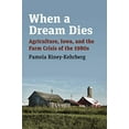 thumbnail image 2 of When a Dream Dies: Agriculture, Iowa, and the Farm Crisis of the 1980s, (Hardcover), 2 of 2