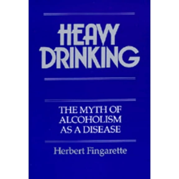 Heavy Drinking : The Myth of Alcoholism as a Disease (Edition 1) (Paperback)