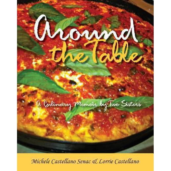 Pre-Owned Around the Table: A Culinary Memoir by Two Sisters (Paperback) 1493732455 9781493732456