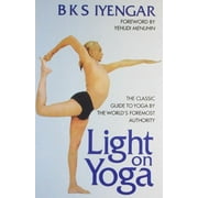 Light on Yoga: The Classic Guide to Yoga by the World's Foremost Authority (Paperback)