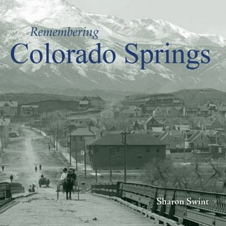 Pre-Owned Remembering Colorado Springs (Paperback) 1596527064 9781596527065