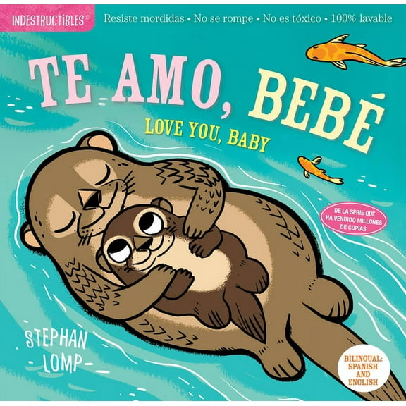 Indestructibles Indestructibles: Te Amo, Bebé / Love You, Baby: Chew Proof - Rip Proof - Nontoxic - 100% Washable (Book for Babies, Newb, (Paperback)