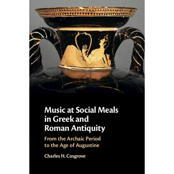 Music at Social Meals in Greek and Roman Antiquity, (Paperback)