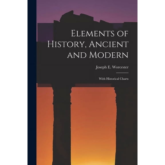 Elements of History, Ancient and Modern : With Historical Charts (Paperback)