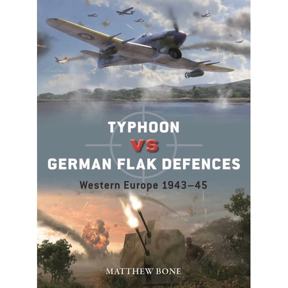 Duel Typhoon Vs German Flak Defences: Western Europe 1943-45, Book 158, (Paperback)