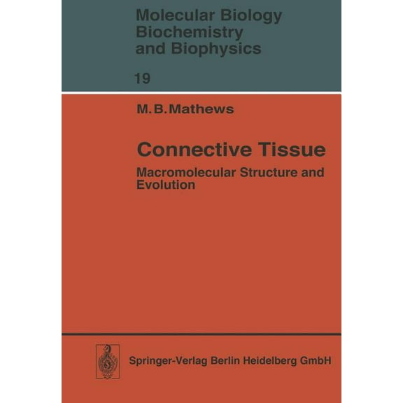 Molecular Biology, Biochemistry and Biop Connective Tissue: Macromolecular Structure and Evolution, Book 19, (Paperback)