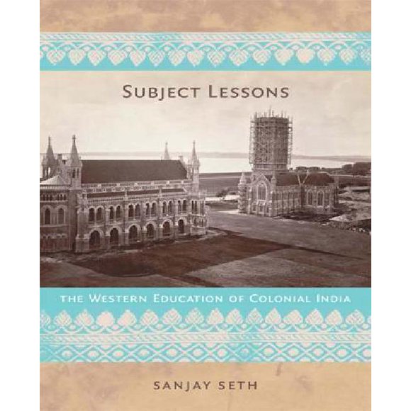 Subject Lessons: The Western Education of Colonial India