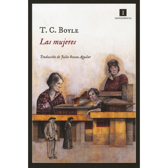 LAS MUJERES IMPEDIMENTA T. C. BOYLE