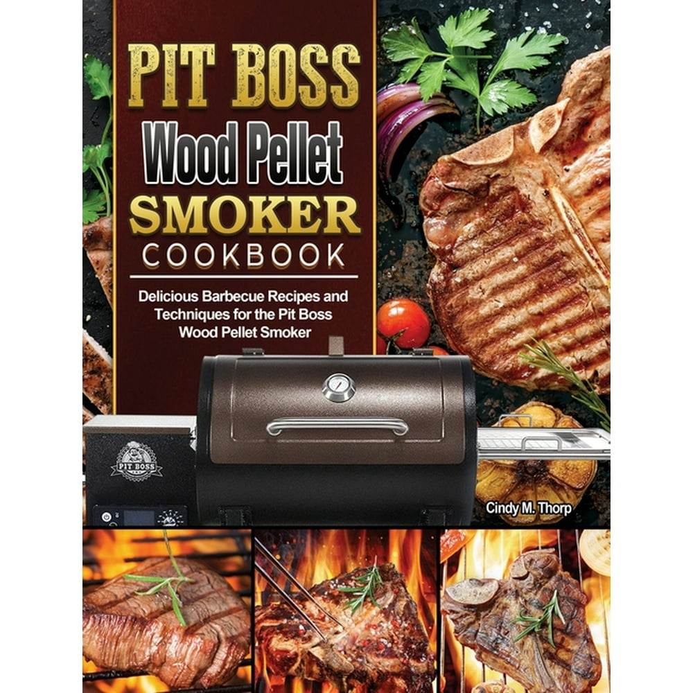 Pit Boss Wood Pellet Smoker Cookbook Delicious Barbecue Recipes and
