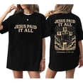 thumbnail image 2 of Jesus Paid It All Double Sided T-Shirt – Christian Graphic Tee, Faith-Based Unisex Shirt, Inspirational Bible Verse Top, Religious Gift for Men & Women, 2 of 7