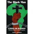 thumbnail image 1 of Pre-Owned The Black Man: Cursed or Blessed? : A Historic-Biblical & Modern Perspective (Paperback) 0963692801 9780963692801, 1 of 1