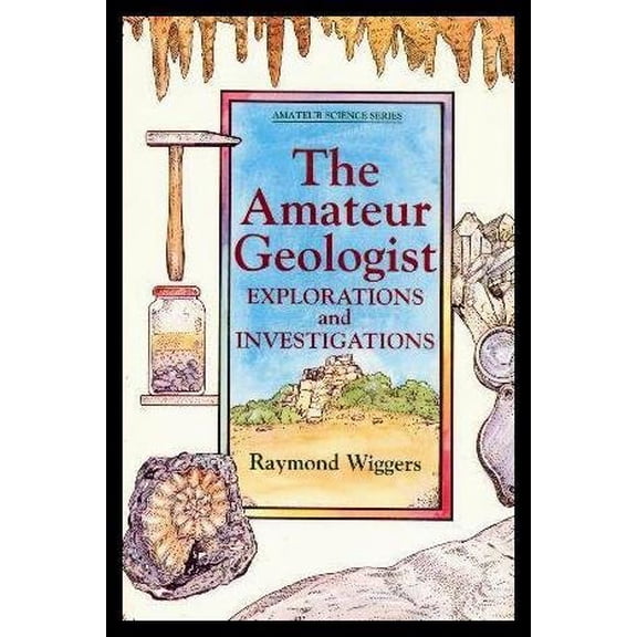 Pre-Owned The Amateur Geologist: Explorations and Investigations Amateur Science Paperback Raymond Wiggers