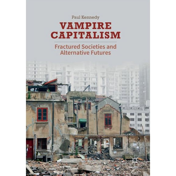Vampire Capitalism: Fractured Societies and Alternative Futures, (Paperback)