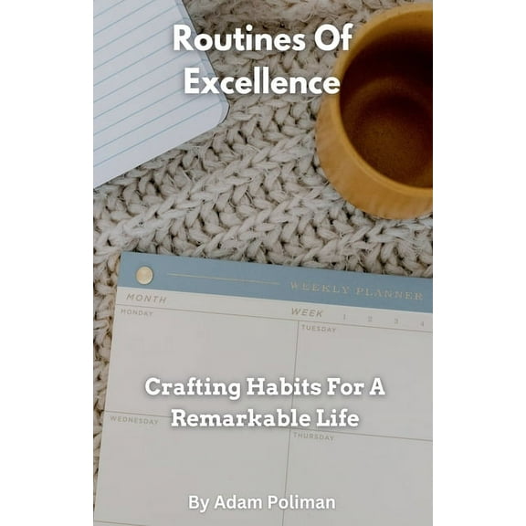 Routines Of Excellence- Crafting Habits For A Remarkable Life, (Paperback)