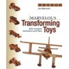 Marvelous Transforming Toys : With complete instructions and plans (Paperback)