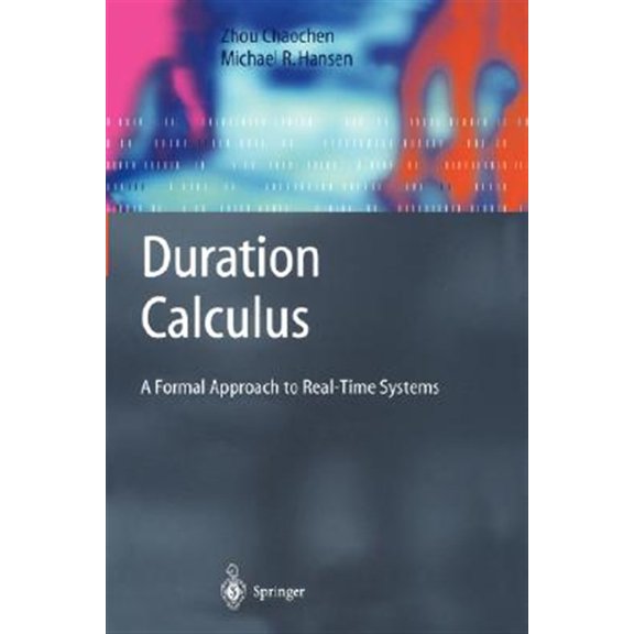 Pre-Owned Monographs in Theoretical Computer Science. an Eatcs: Duration Calculus: A Formal Approach to Real-Time Systems (Hardcover)