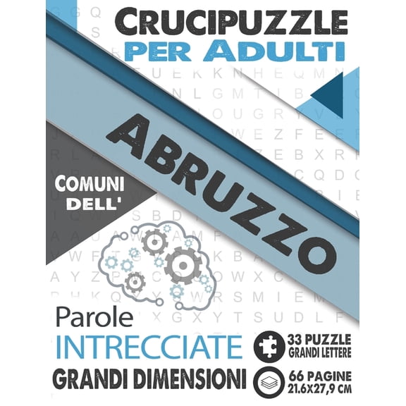 Città E Villaggi d'Italia: Crucipuzzle per Adulti: Comuni dell'Abruzzo: Parole intrecciate con le città e villaggi d'Italia - Prenota 1: regione Abruzzo - 33 Puzzle con soluzioni - grandi lettere & gr