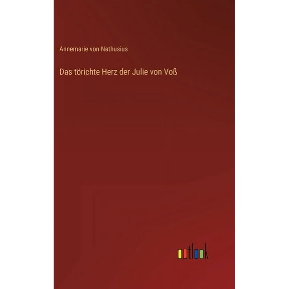 Das törichte Herz der Julie von Voß (Hardcover)