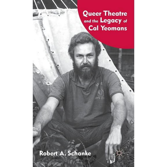 Queer Theatre and the Legacy of Cal Yeomans, (Hardcover)