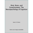 thumbnail image 1 of Pre-Owned Mind, Brain, and Consciousness: The Neuropsychology of Cognition (Hardcover) 0121375501 9780121375508, 1 of 1