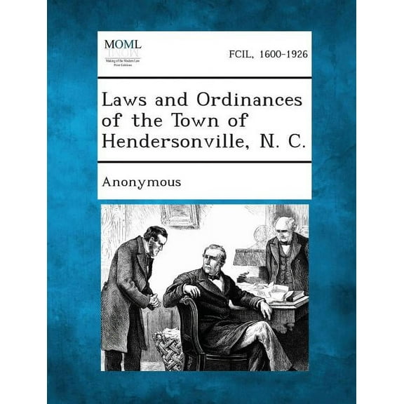 Laws and Ordinances of the Town of Hendersonville, N. C., (Paperback)