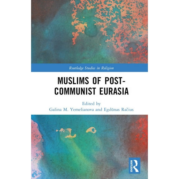 Routledge Studies in Religion Muslims of Post-Communist Eurasia, (Hardcover)
