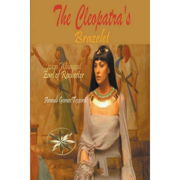 John Wilmot, Earl of Rochester The Cleopatra's Brazelet, (Paperback)