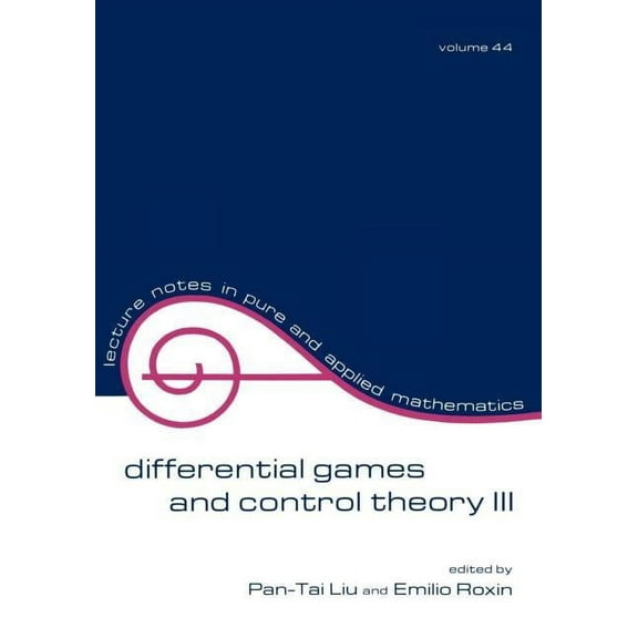 Lecture Notes in Pure and Applied Mathem Differential Games and Control Theory III: Proceedings of the Third Kingston Conference, (Paperback)
