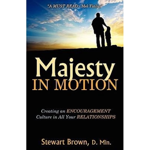 Pre-Owned Majesty in Motion : Creating an Encouragement Culture in All Your Relationships (Paperback) 9781926676456
