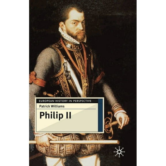 European History in Perspective Philip II, Book 85, (Paperback)