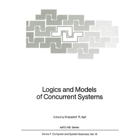 NATO Asi Subseries F: Logics and Models of Concurrent Systems, Book 13, (Paperback)